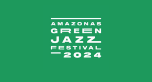 Amazonas Green Jazz Festival 2024